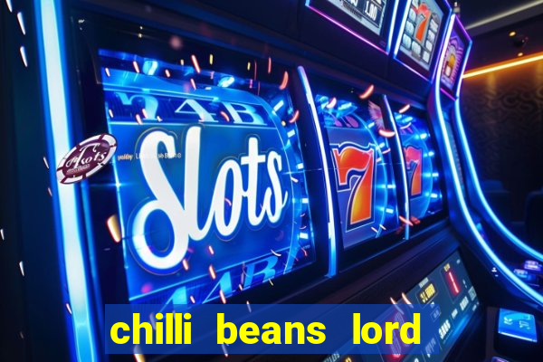 chilli beans lord of the rings